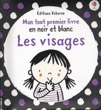 Les visages. Mon tout premier livre en noir et blanc