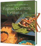 Fajitas, burritos, tortillas & Cie