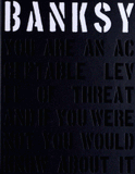 Banksy. You are an acceptable level of threat