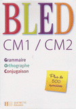 Bled CM1/CM2. Grammaire, orthographe, conjugaison