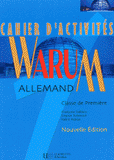 Allemand 1ère Warum. Cahier d'activités, édition 2002