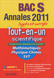 Annales tout-en-un scientifique Bac S. Sujets et corrigés
édition 2011