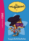 Les minijusticiers Tome 1
Superlatchatche