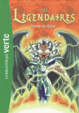 Les Légendaires Tome 6
Héros du futur