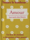 Amour. Un livre de citations et des graines à faire pousser