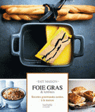 Foie gras & terrines. Recettes gourmandes testées à la maison
