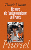 Histoire de l'anticolonialisme en France. Du XVIe siècle à nos jours