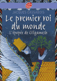 Le premier roi du monde. L'épopée de Gilgamesh