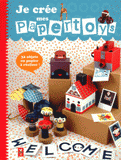 Je crée mes papertoys. 32 jouets terriblement craquants à découper et à construire