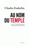Au nom du temple. Israël et l'irrésistible ascension du messianisme juif (1967-2013)