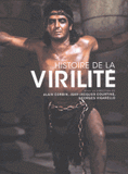 Coffret Histoire de la virilité en 3 volumes. Tome 1, L'invention de la virilité, de l'antiquité aux Lumières ; Tome 2, Le triomphe de la virilité, le XIXe siècle ; Tome 3, La virilité en crise, XXe-XXIe siècle