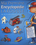 Ma Première Encyclopédie Larousse. L'encyclopédie des 4-7 ans