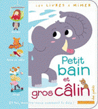 Petit bain et gros câlin. Les livres à mimer