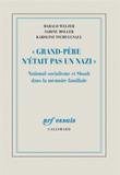 Grand-Père n'était pas un nazi. National-socialisme et Shoah dans la mémoire familiale