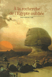 A la recherche de l'Egypte oubliée