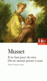 Il ne faut jurer de rien ; On ne saurait penser à tout