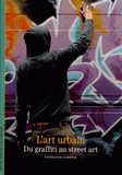 L'art urbain. Du graffiti au street art