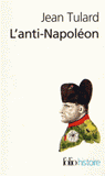L'anti-Napoléon. La légende noire de l'Empereur