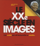 Le XXe siècle en images. Ces jours qui ont bouleversé le monde