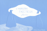 L'horizon facétieux. Tirage limité