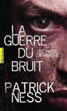 Le chaos en marche Tome 3
La guerre du bruit