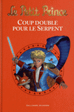 Le Petit Prince
Coup double pour le Serpent