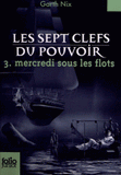 Les sept clefs du pouvoir Tome 3
Mercredi sous les flots