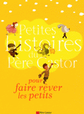 Petites histoires du Père Castor pour faire rêver les petits