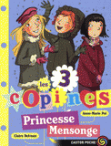 Les 3 copines Tome 6
Princesse Mensonge