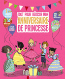 Tout pour réussir mon anniversaire de princesse