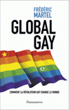 Global gay. Comment la révolution gay change le monde