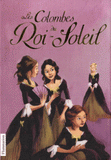 Les Colombes du Roi-Soleil Tomes 1 à 3
Les comédiennes de Monsieur Racine ; Le secret de Louise ; Charlotte, la rebelle