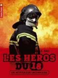 Les héros du 18 Tome 1
Un mystérieux incendiaire