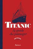 Titanic. Le guide du passager