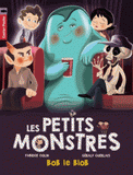 Les petits monstres Tome 4
Bob le blob
