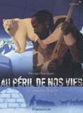 Au péril de nos vies. La conquête du pôle
