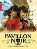 Pavillon noir Tome 1
Graines de pirates