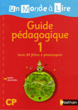 Guide pédagogique 1 CP. Dire, lire, écrire et découvrir le Monde