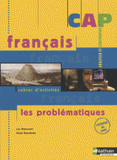 CAP français les problématiques. Cahier d'activités