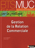 BTS MUC 1e et 2e années, Gestion de la Relation Commerciale, Par la pratique