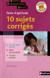 Tests d'aptitude 10 sujets corrigés. Nouveau concours IFSI