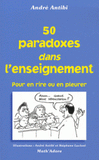 50 paradoxes dans enseignement. Pour en rire ou en pleurer