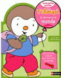 Je découvre le monde Toute petite section avec T'choupi. 2-3 ans