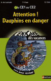 Attention ! Dauphins en danger. Du CE1 au CE2
