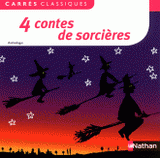 4 contes de sorcières. XIXe - XXe siècles, anthologie