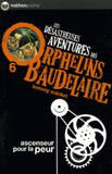 Les désastreuses Aventures des Orphelins Baudelaire Tome 6
Ascenseur pour la peur