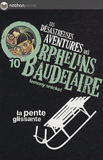 Les désastreuses Aventures des Orphelins Baudelaire Tome 10
La pente glissante