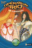 Opération trio Tome 4
Vol à Versailles