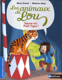 Les animaux de Lou
Sauve-toi, Petit Tigre !