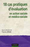 18 Cas pratiques d'évaluation en action sociale et médico-sociale